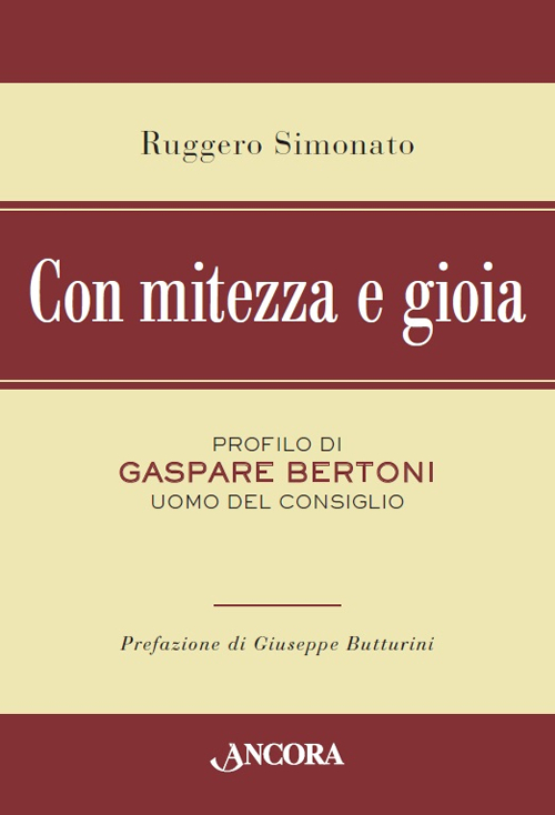 Con mitezza e gioia. Profilo di Gaspare Bertoni, uomo del consiglio