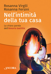 Nell'intimità della tua casa. La chiara parola dell'Amoris laetitia