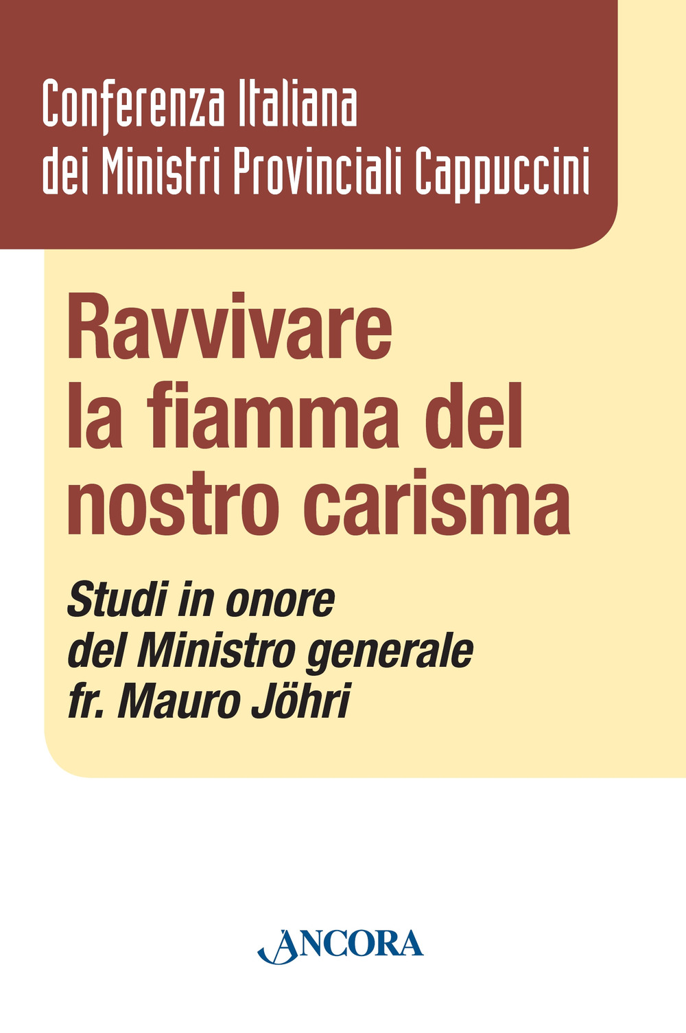 Ravvivare la fiamma del nostro carisma. Studi in onore del Ministro generale fr. Mauro Jöhri