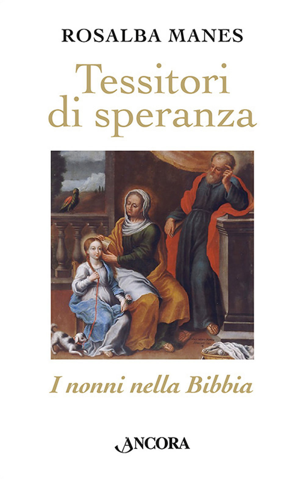 Tessitori di speranza. I nonni nella Bibbia