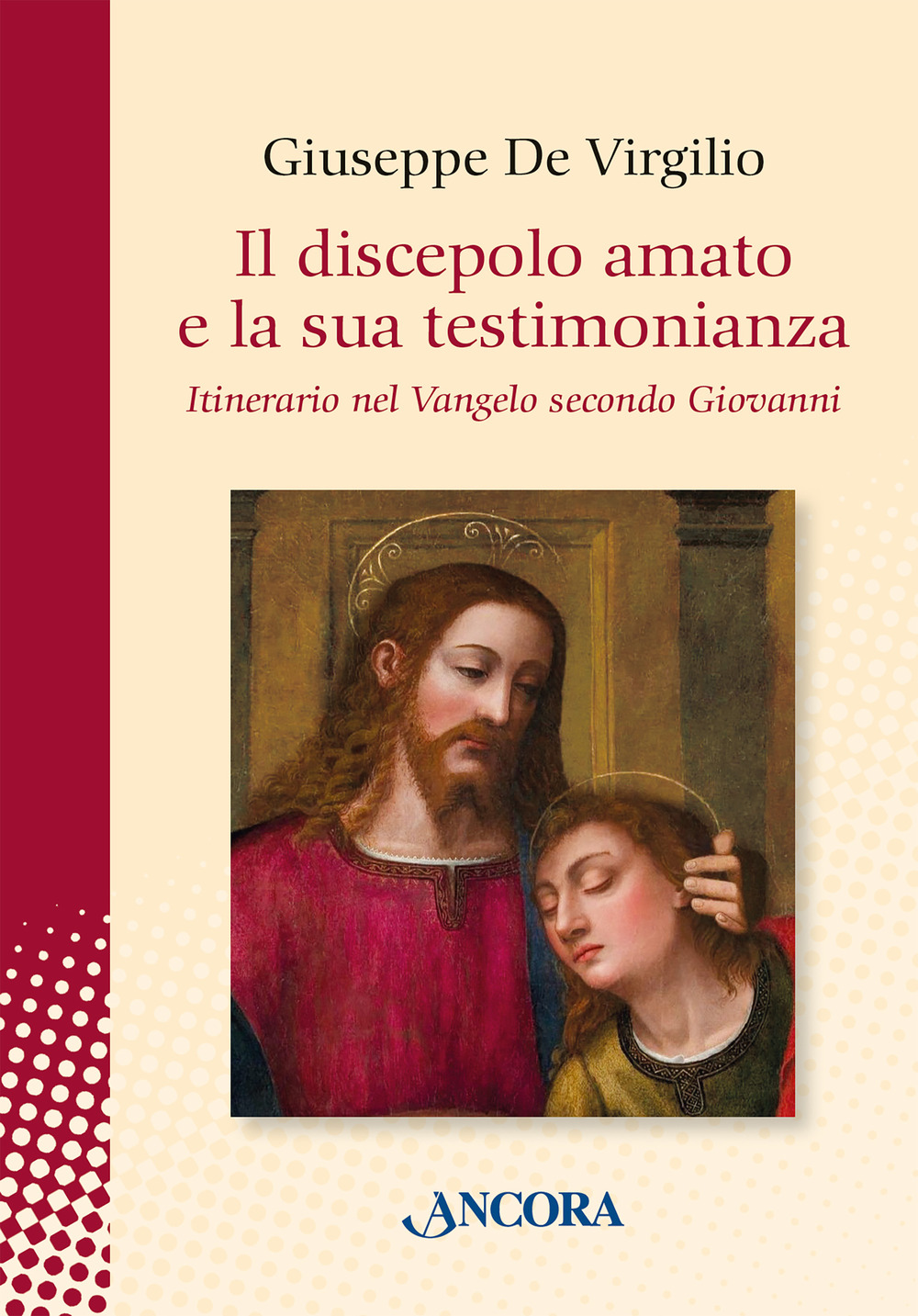 Il discepolo amato e la sua testimonianza. Itinerario nel Vangelo secondo Giovanni