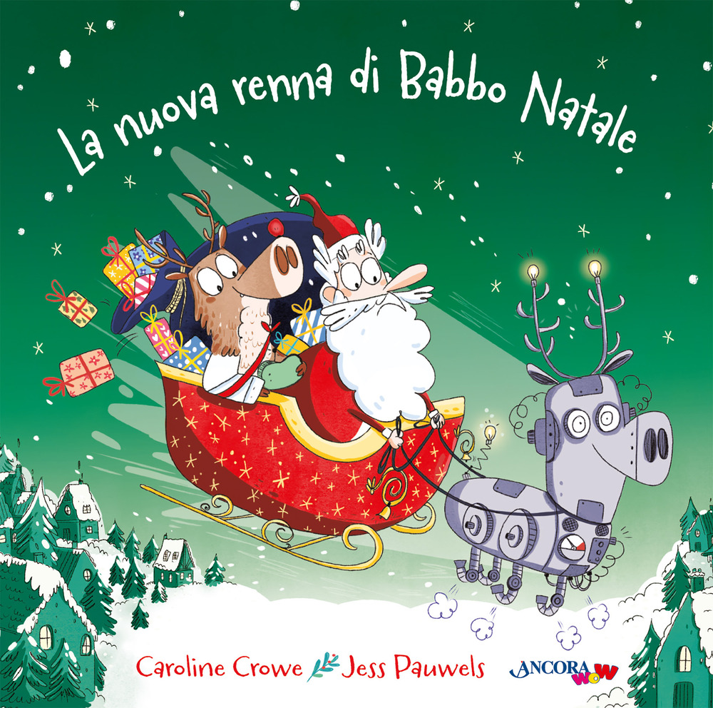 La nuova renna di Babbo Natale. Ediz. illustrata