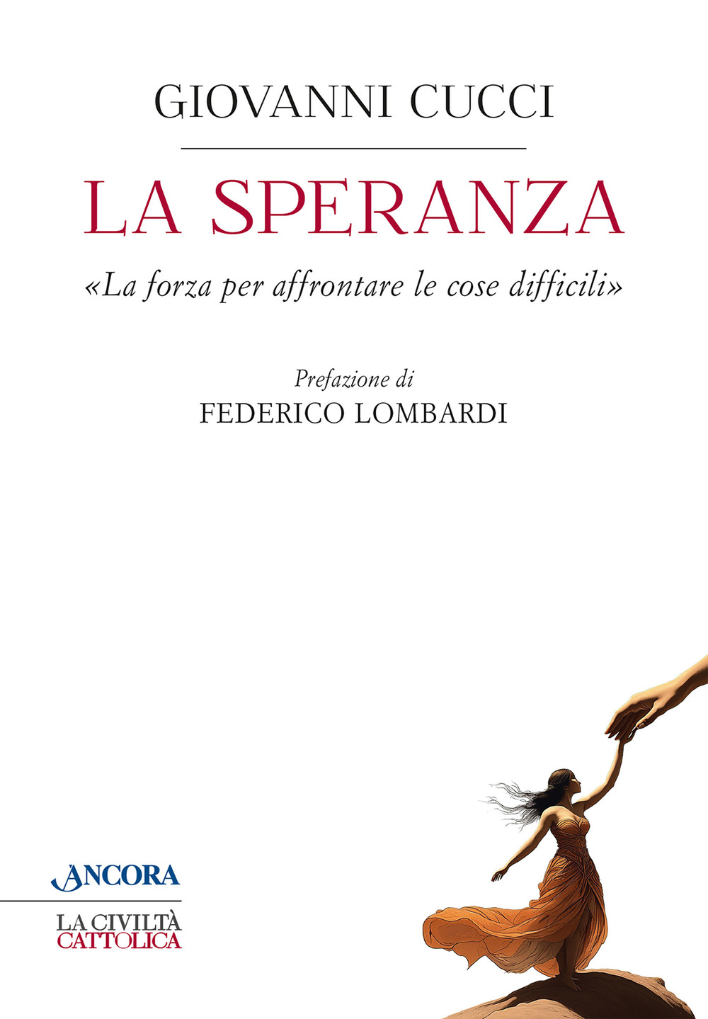 La speranza. «La forza per affrontare le cose difficili»