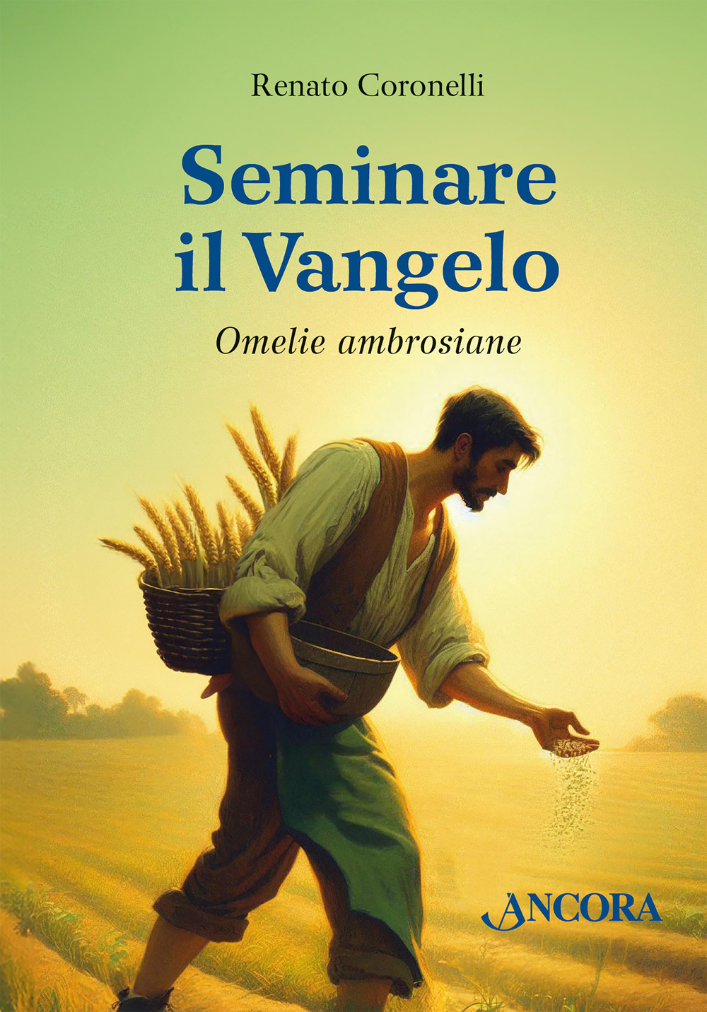 Seminare il Vangelo. Omelie ambrosiane