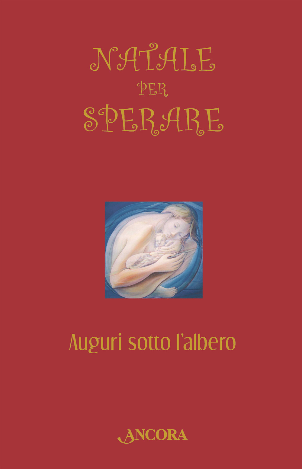 Natale per sperare. Auguri sotto l'albero