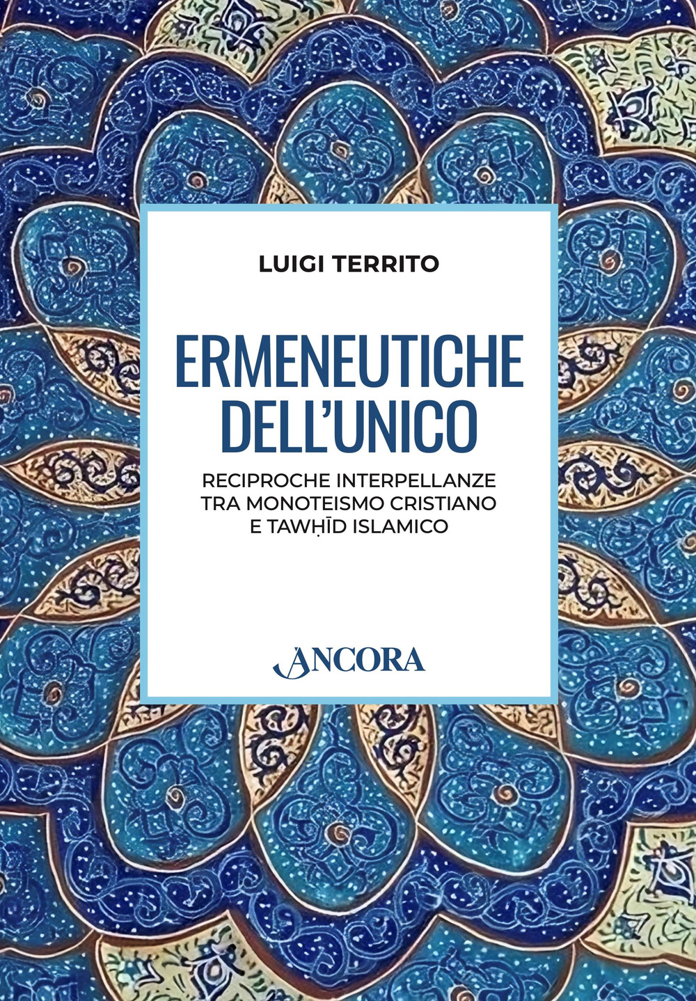 Ermeneutiche dell'unico. Reciproche interpellanze tra monoteismo cristiano e tawhid islamico