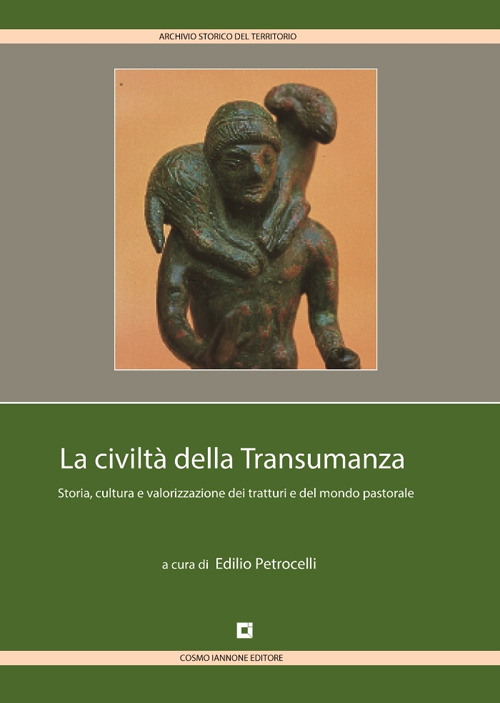 La civiltà della transumanza. Storia, cultura e valorizzazione dei tratturi e del mondo pastorale in Abruzzo, Molise, Puglia, Campania e Basilicata