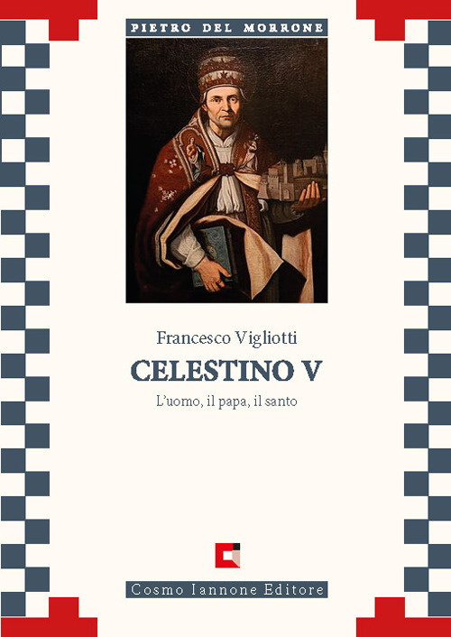 Celestino V. L'uomo, il papa, il santo