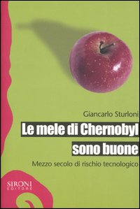 Le mele di Chernobyl sono buone. Mezzo secolo di rischio tecnologico