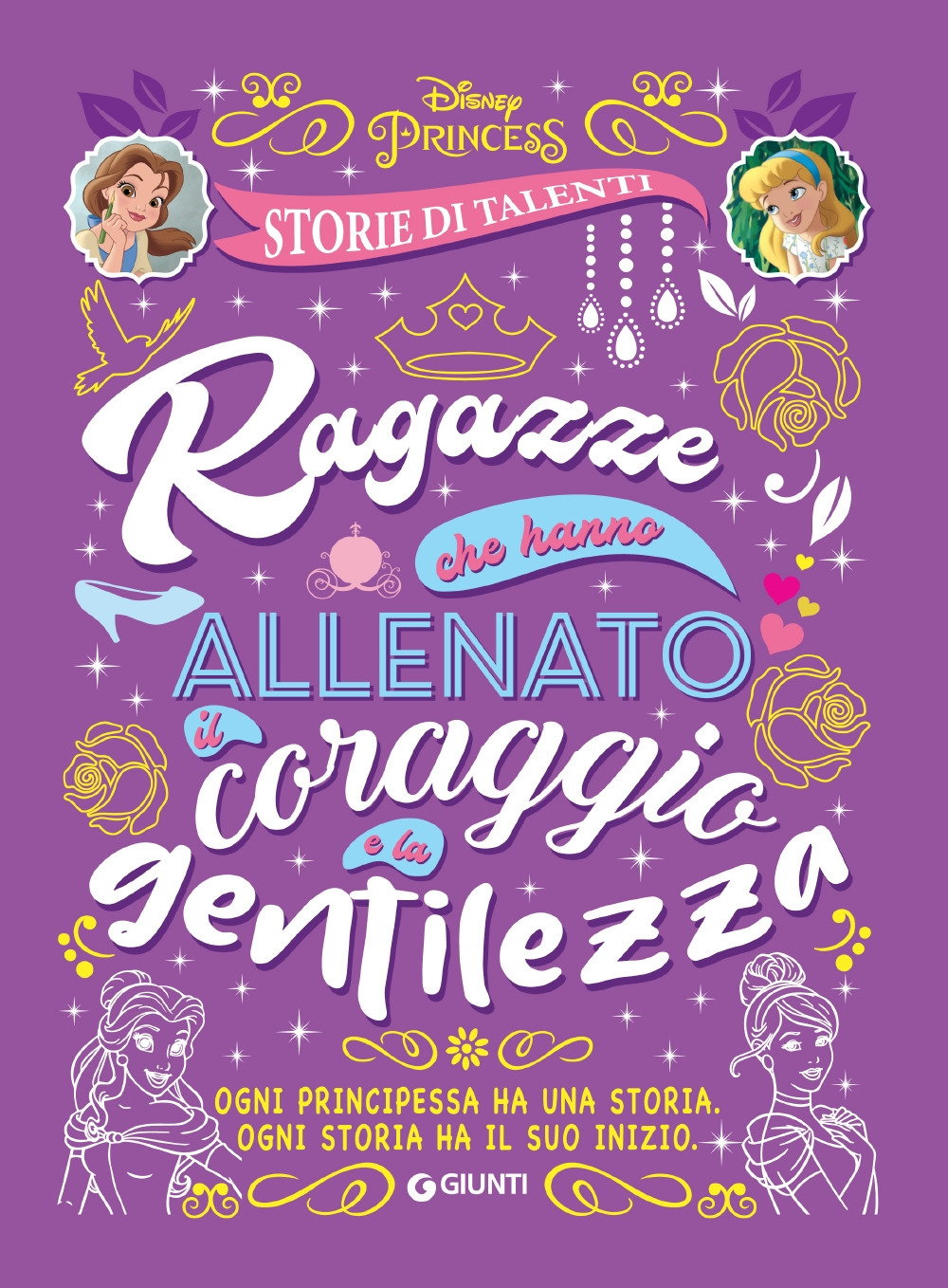 Ragazze che hanno allenato il coraggio e la gentilezza. Disney princess. Storie di talenti