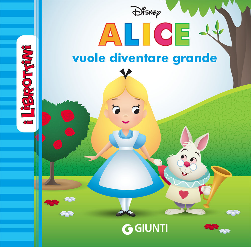 Alice vuole diventare grande. I librottini. Ediz. a colori