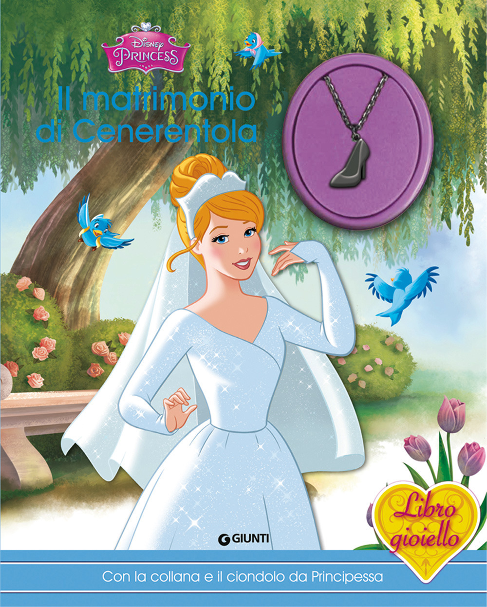 Il matrimonio di Cenerentola. Principesse. Libro gioiello. Ediz. a colori. Con gadget