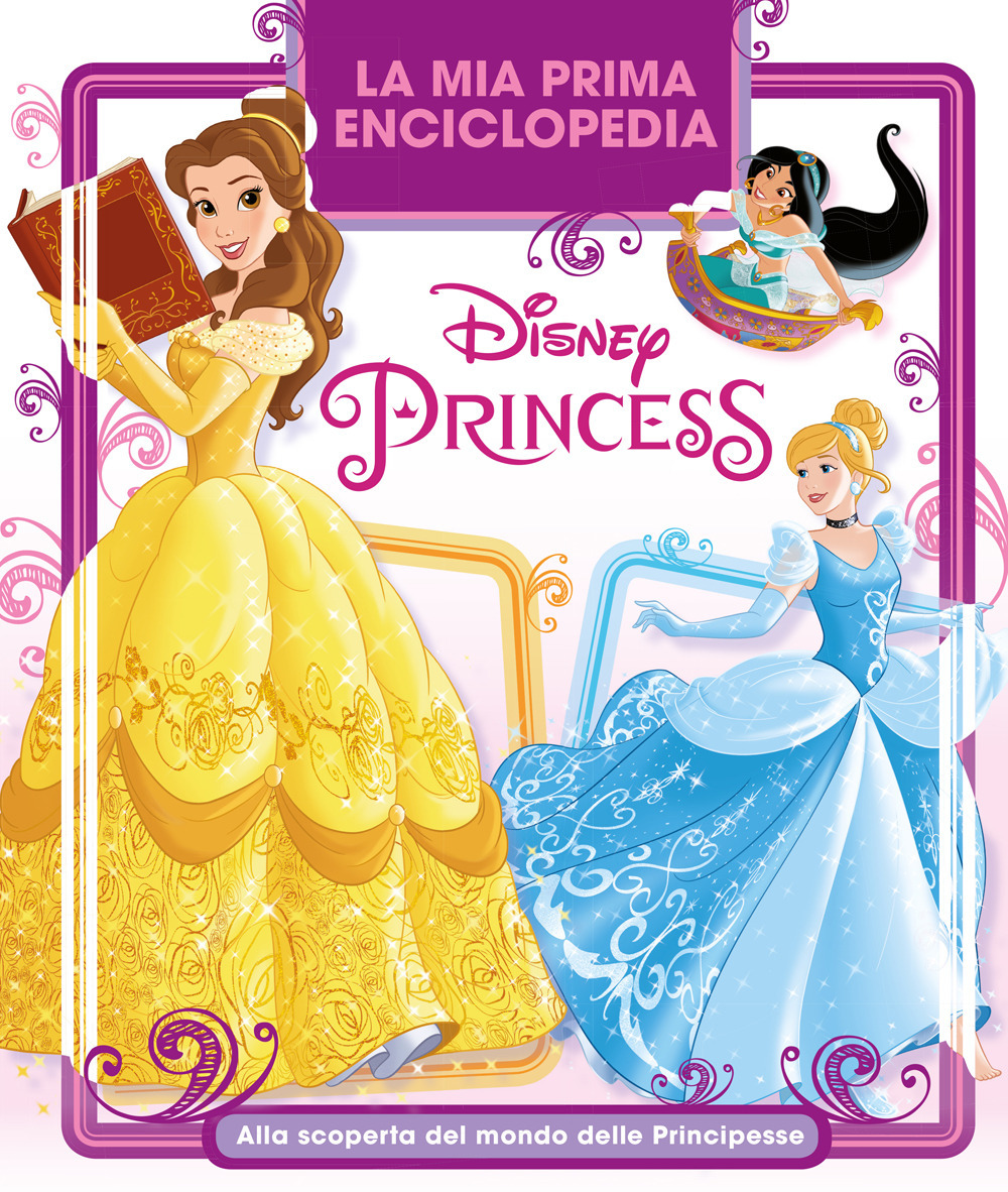 La mia prima enciclopedia Disney Princess. Alla scoperta del mondo delle principesse