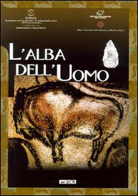 L'alba dell'uomo. Catalogo della mostra