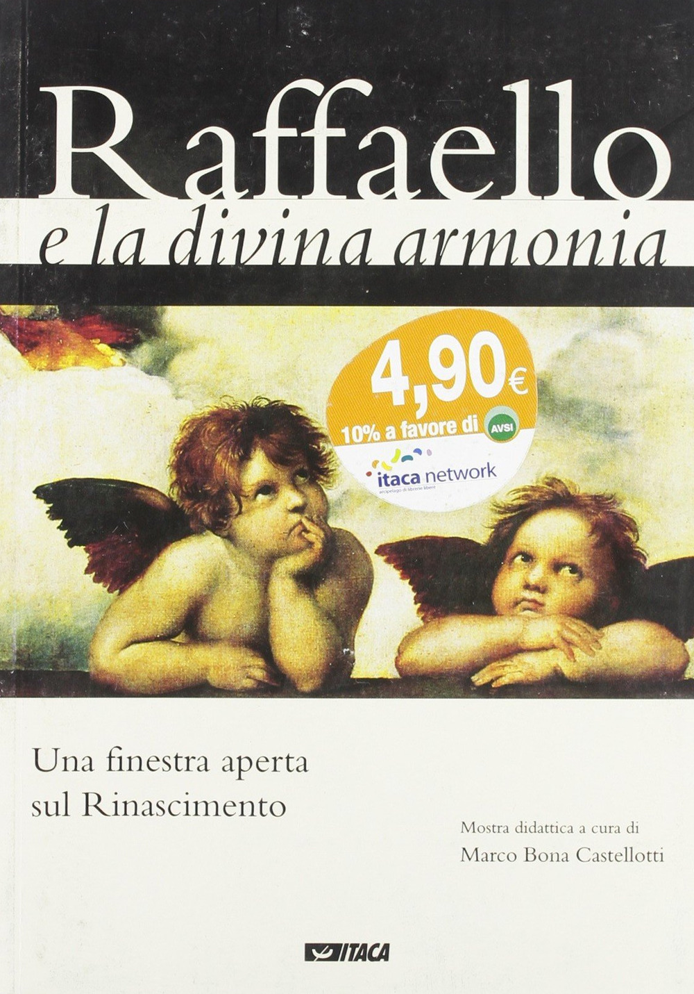 Raffaello e la divina armonia. Una finestra aperta sul Rinascimento. Catalogo della mostra (2005)