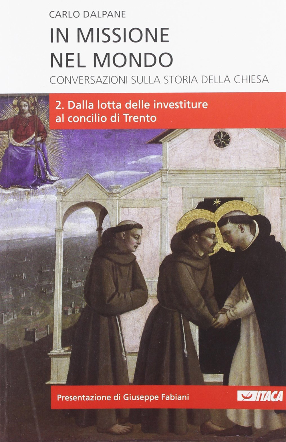 In missione nel mondo. Conversazioni sulla storia della Chiesa. Vol. 2: Dalla lotta delle investiture al Concilio di Trento