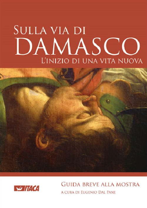 Sulla via di Damasco. L'inizio di una vita nuova