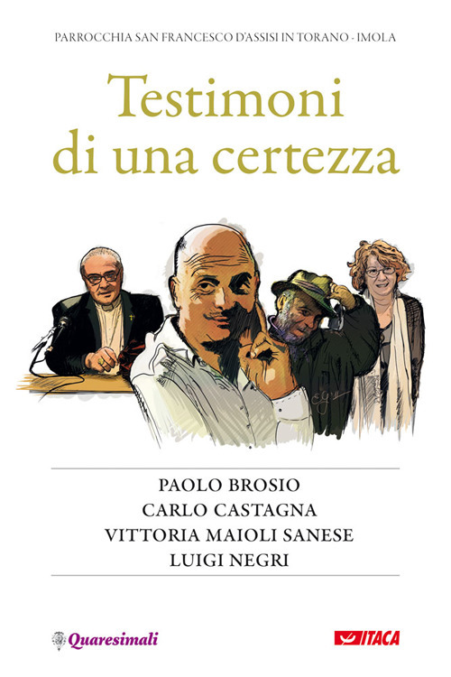 Testimoni di una certezza. Paolo Brosio, Carlo Castagna, Vittoria Maioli Sanese, Luigi Negri