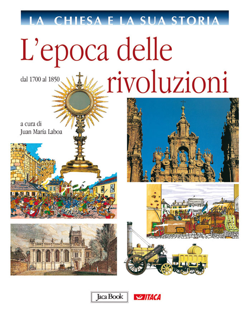 La Chiesa e la sua storia. Vol. 8: L'epoca delle rivoluzioni, dal 1700 al 1850