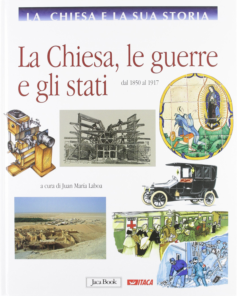 La Chiesa e la storia. Vol. 9: La Chiesa,le guerre e gli stati, dal 1850 al 1917