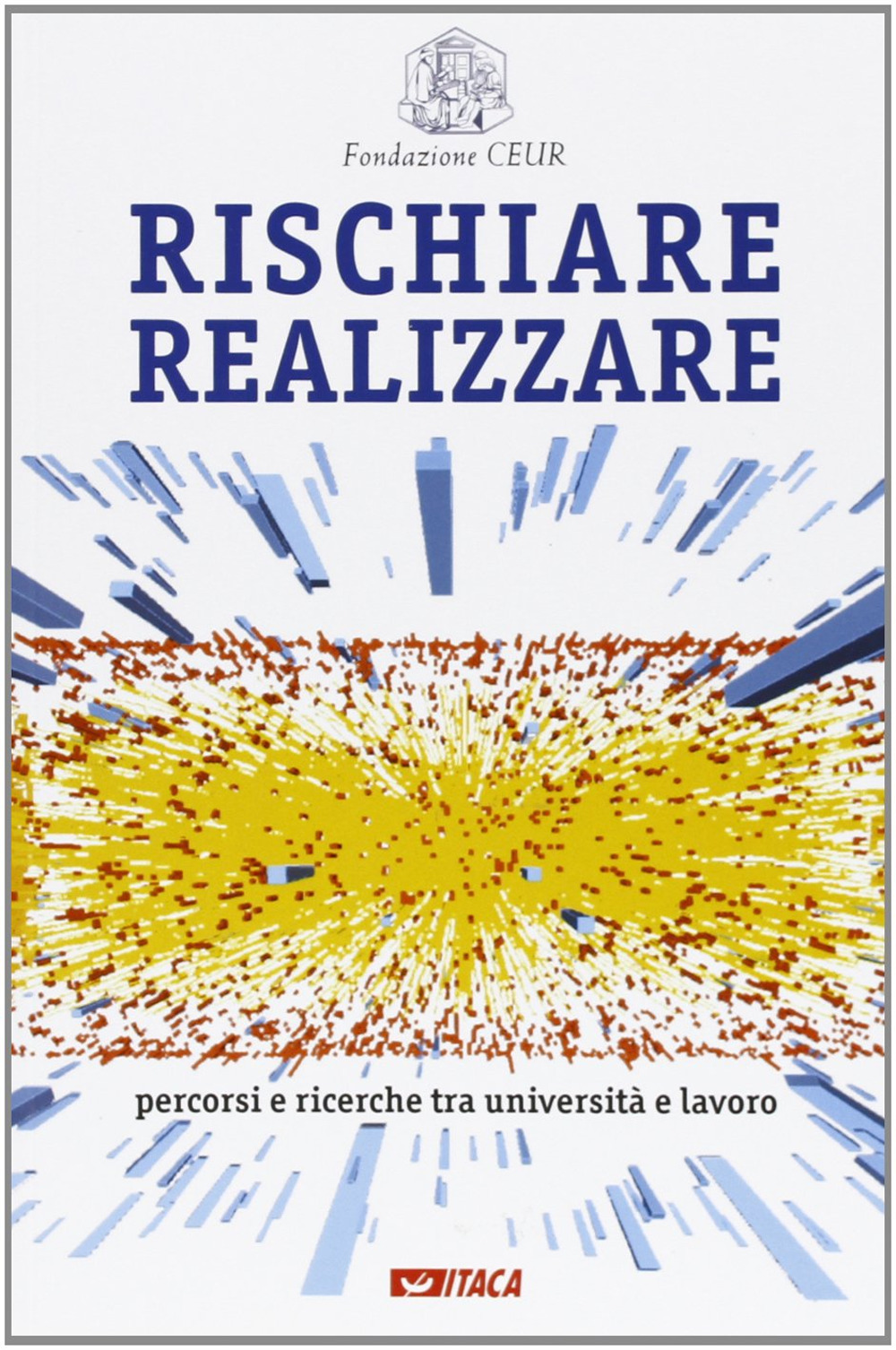 Rischiare realizzare. Percorsi e ricerche tra università e lavoro