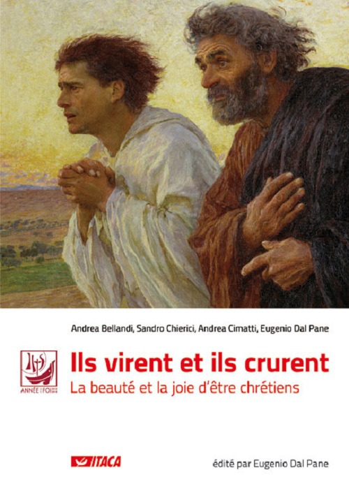 Ils virent et ils crurent. La beauté et la joie d'être chrétiens