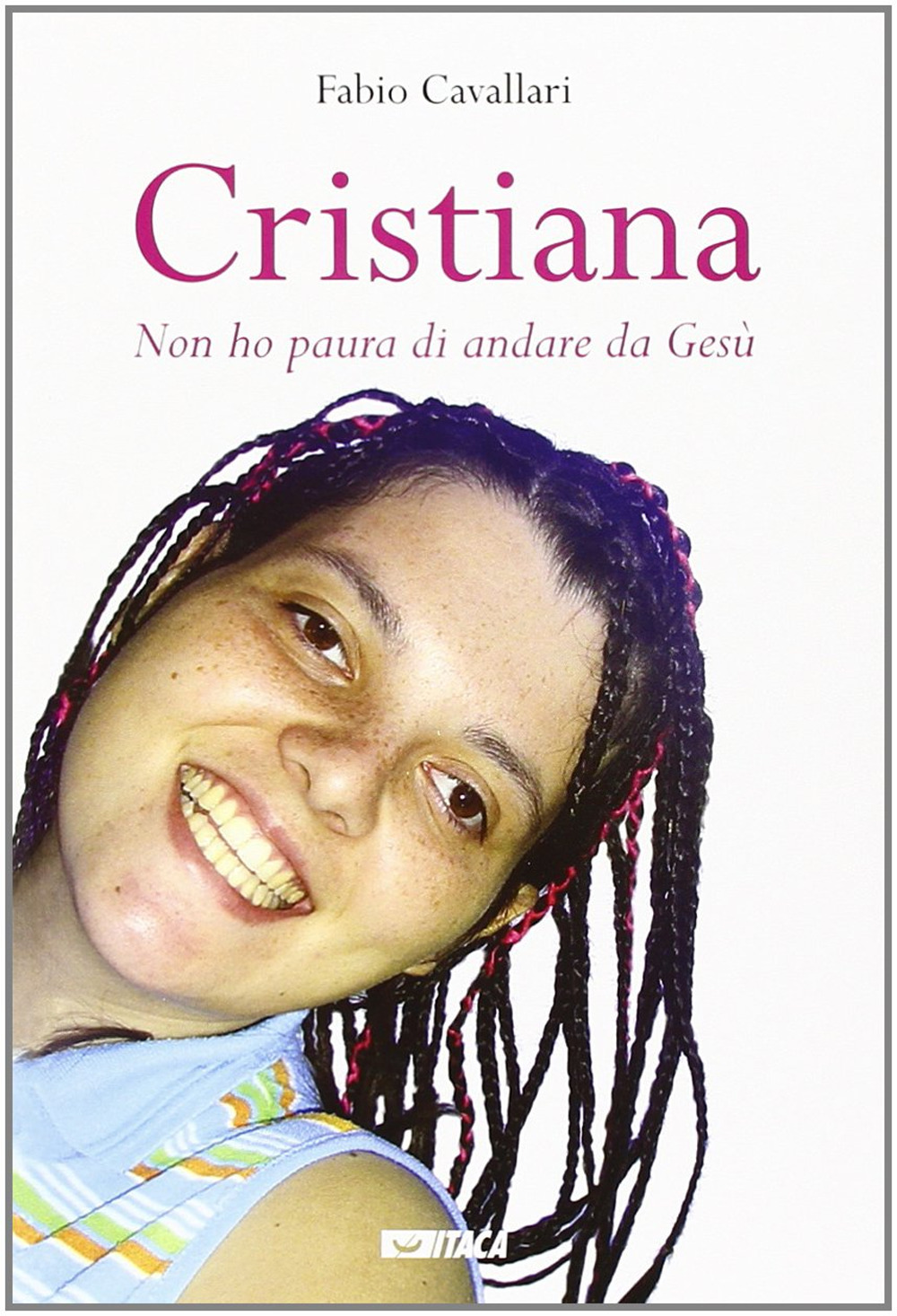 Cristiana. «Non ho paura di andare da Gesù»