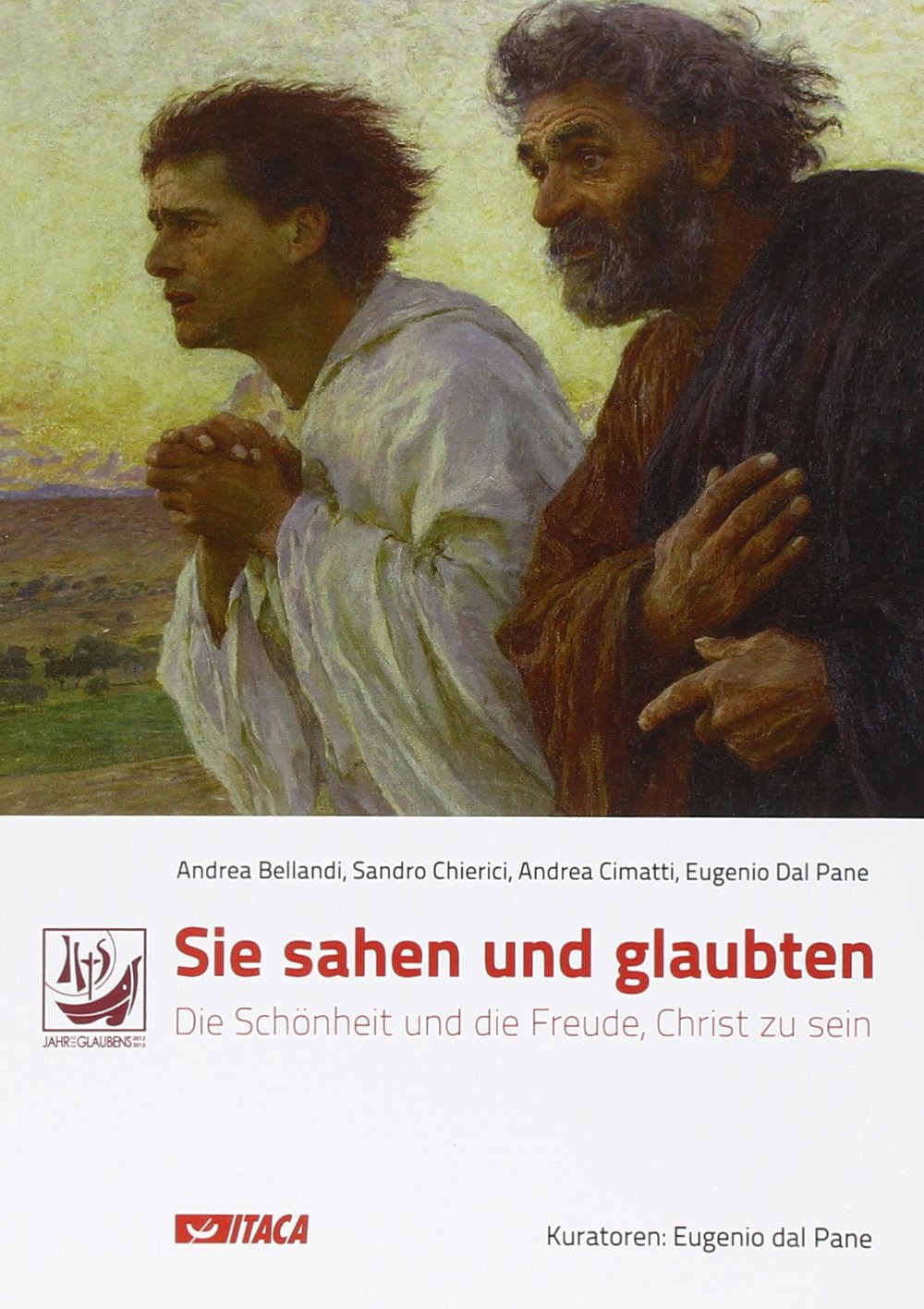 Sie Sahen und Glaubten. Die Schönheit und die Freude, Christ zu sein