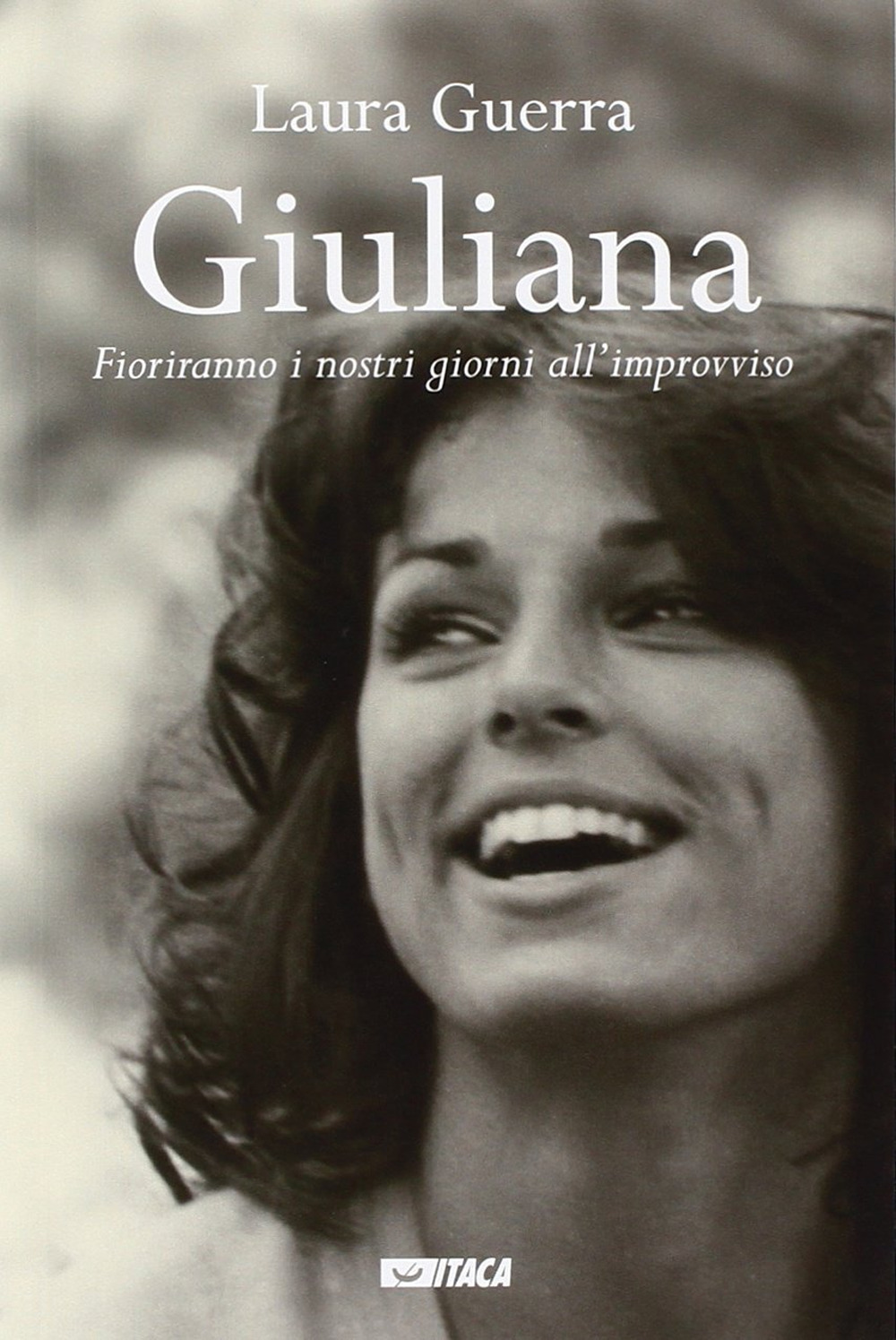 Giuliana. Fioriranno i nostri giorni all'improvviso