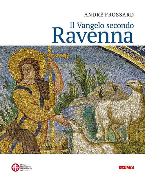 Il vangelo secondo Ravenna. Ediz. a colori