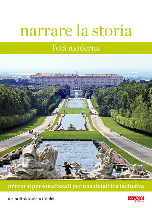 Narrare la storia. Percorsi personalizzati per una didattica inclusiva. Vol. 2: L' età moderna