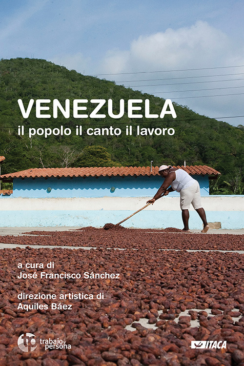 Venezuela. Il popolo, il canto, il lavoro. Con CD-Audio