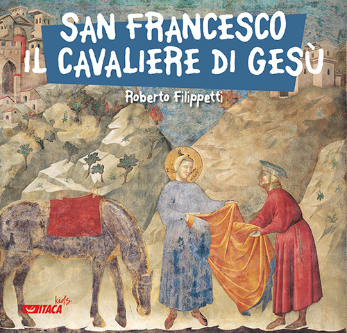 San Francesco, il cavaliere di Gesù