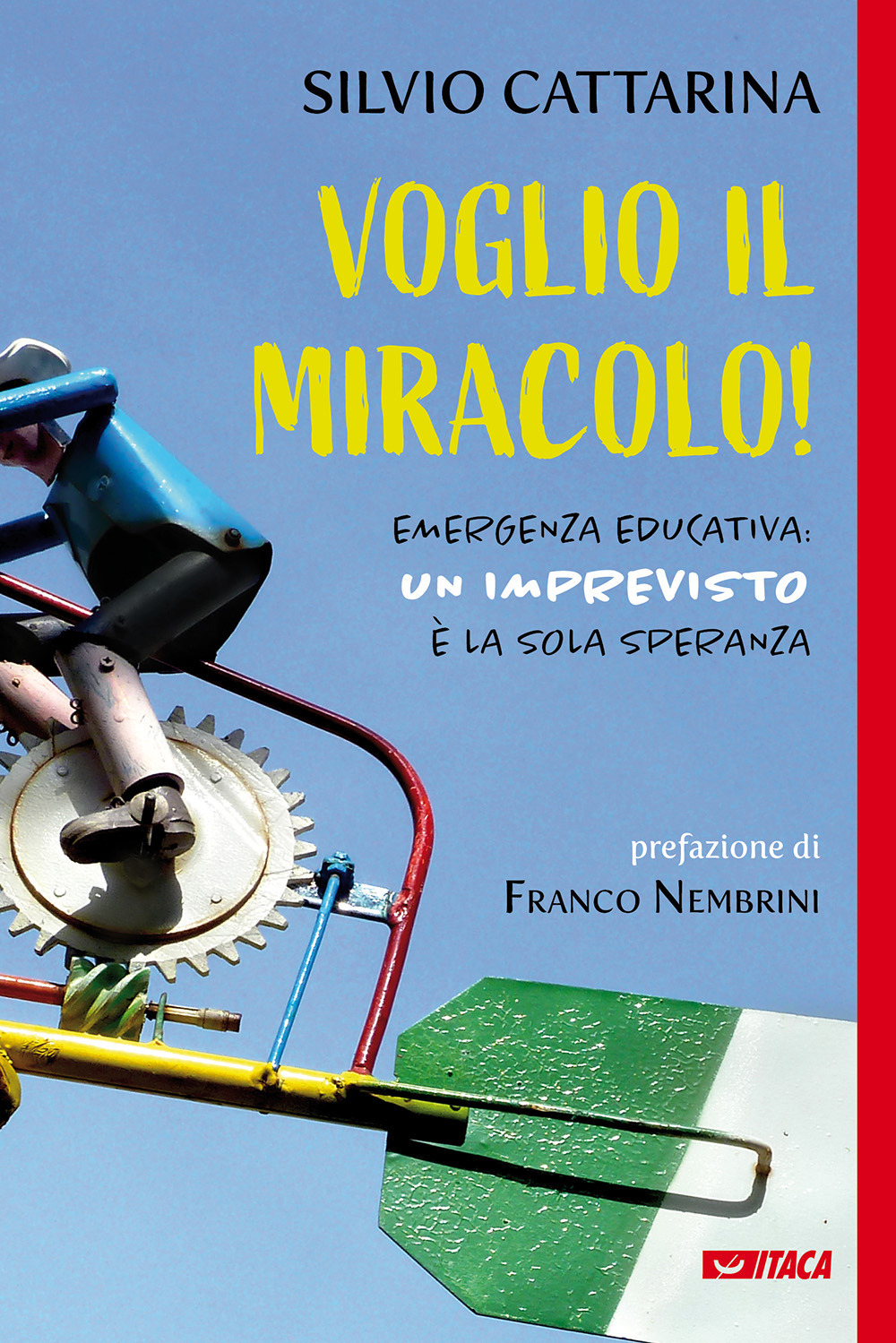 Voglio il miracolo! Emergenza educativa: un imprevisto è la sola speranza