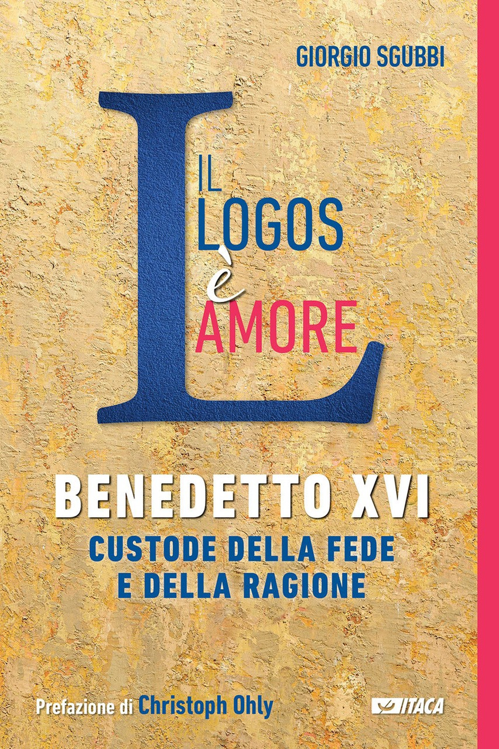 Il Logos è amore. Benedetto XVI custode della fede e della ragione