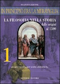 In principio era la meraviglia... La filosofia nella storia. Vol. 1