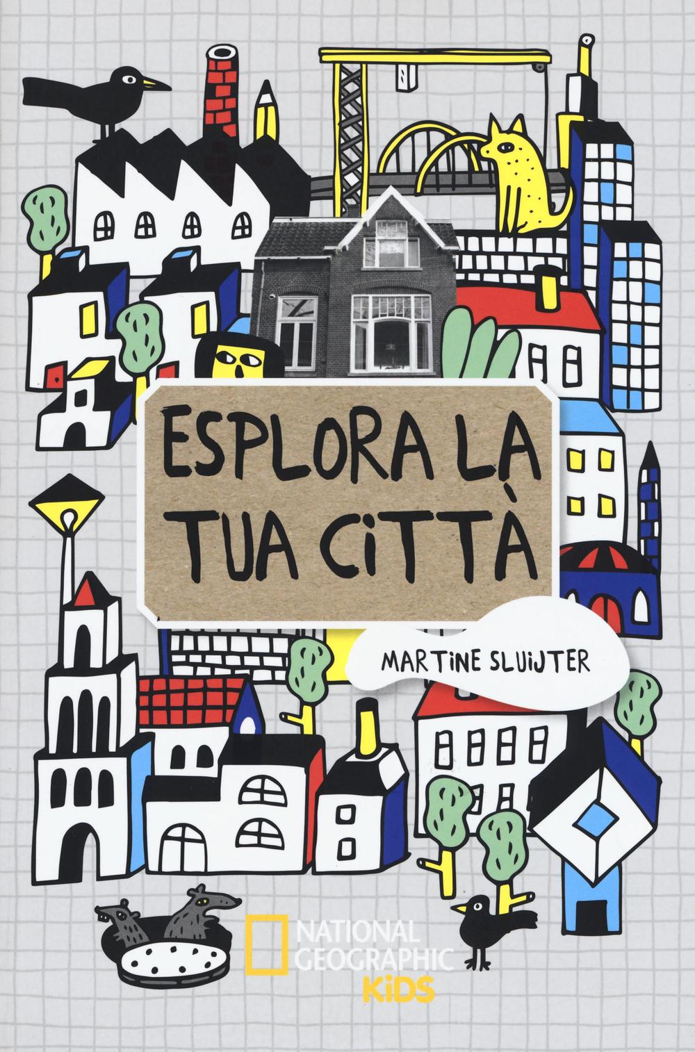 Esplora la tua città. Ediz. illustrata