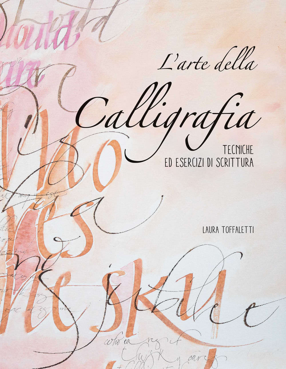 L'arte della calligrafia. Tecniche ed esercizi di scrittura. Nuova ediz.