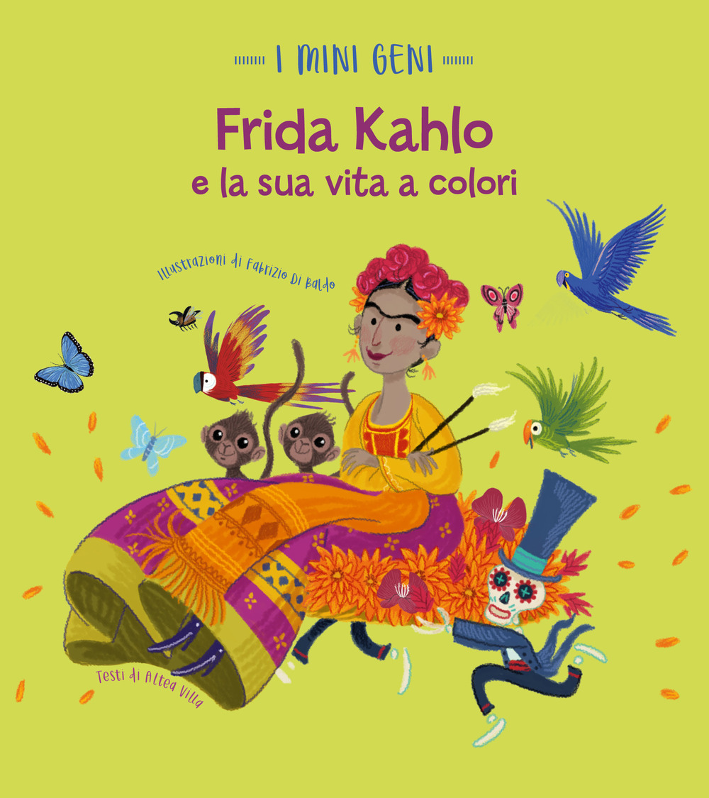 Frida Kahlo e la sua vita a colori. I mini geni. Ediz. a colori