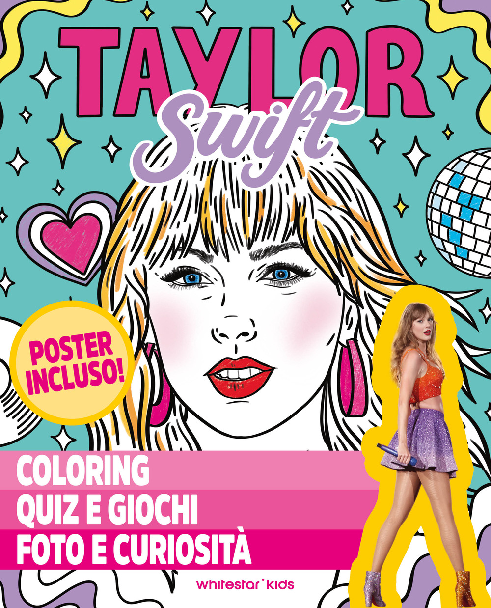 Taylor Swift. Coloring, quiz e giochi, foto e curiosità. Ediz. a colori. Con Poster