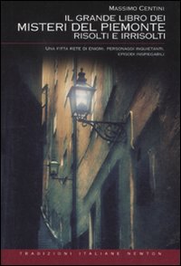 Il grande libro dei misteri del Piemonte risolti e irrisolti