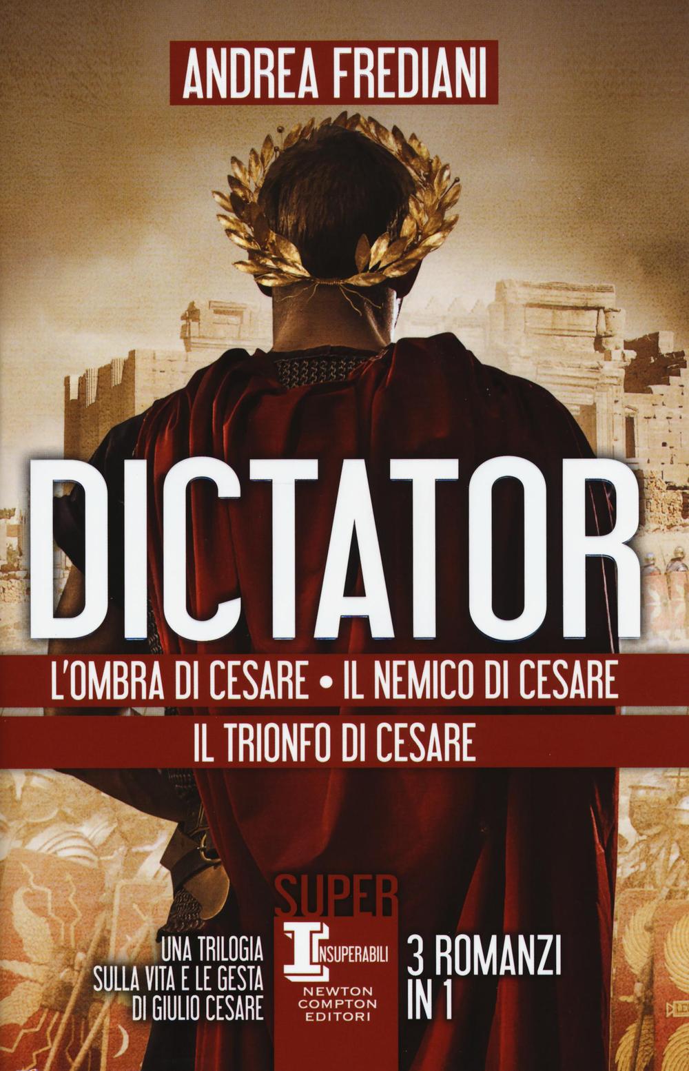 Dictator: L'ombra di Cesare-Il nemico di Cesare-Il trionfo di Cesare