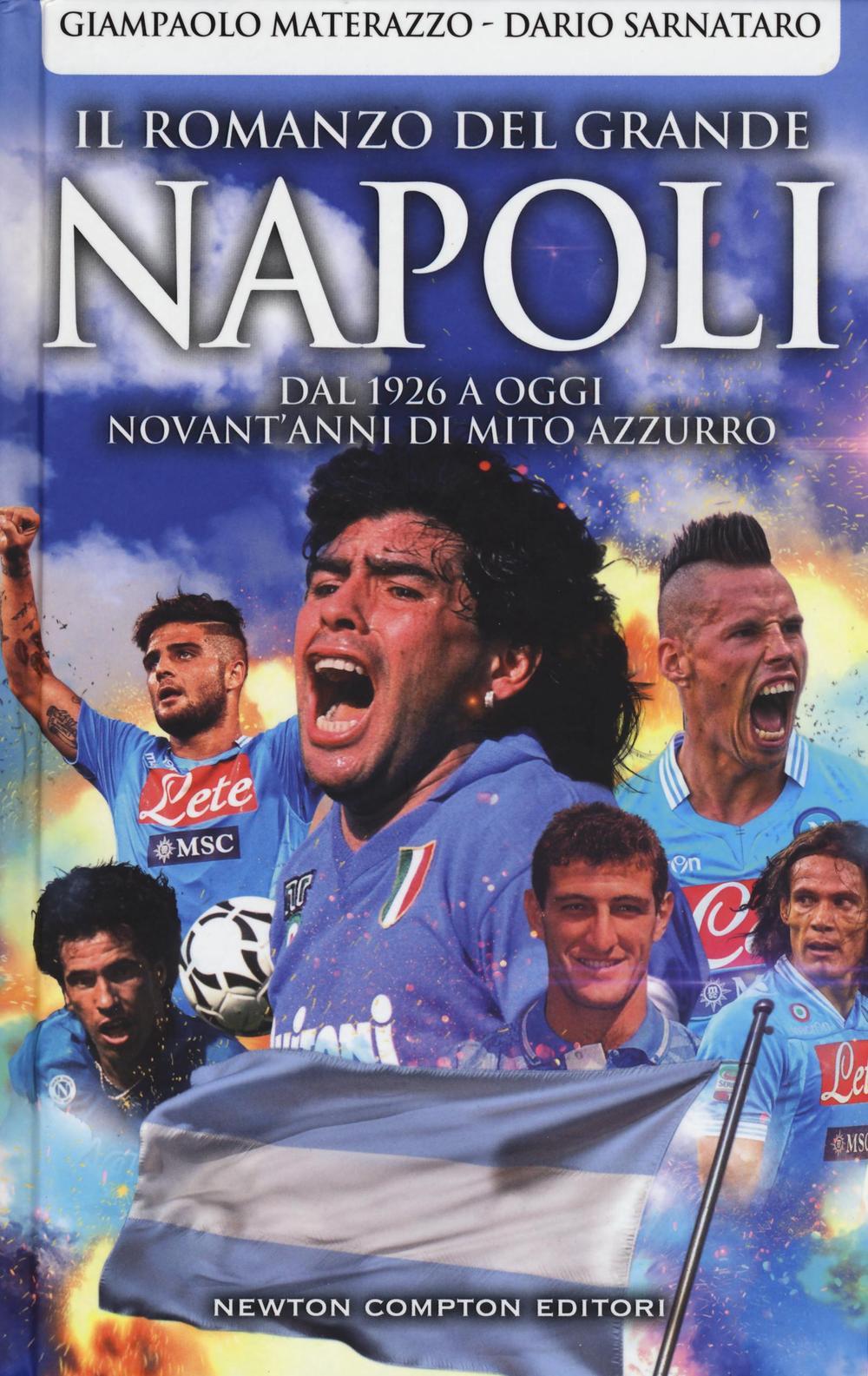 Il romanzo del grande Napoli. Dal 1926 a oggi. La storia del mito azzurro