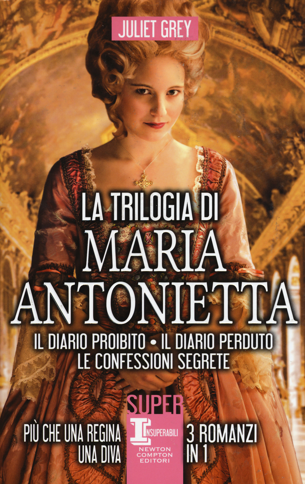La trilogia di Maria Antonietta: Il diario perduto-Le confessioni segrete-I segreti di una regina