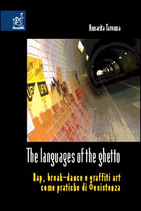 The languages of the ghetto. Rap, break-dance e graffiti art come pratiche di ®esistenza