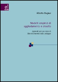 Modelli empirici di aggiustamento e crescita. Appunti per un corso di macroeconomia dello sviluppo