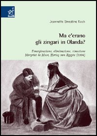 Ma c'erano gli zingari in Olanda? Emarginazione, eliminazione, rimozione. Margriet de Moor, Hertog van Egypte (1996)