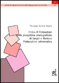 L'idea di formazione nelle prospettive storiografiche di Jaeger e Marrou. L'educazione aristocratica