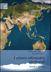 I sistemi informativi territoriali. Teoria e metodi