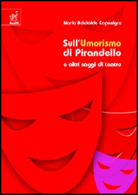 Sull'umorismo di Pirandello e altri saggi di teatro